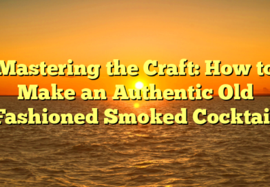 Mastering the Craft: How to Make an Authentic Old Fashioned Smoked Cocktail